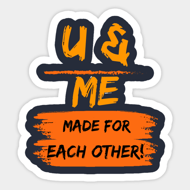 you and me made for each other Sticker by HTA DESIGNS